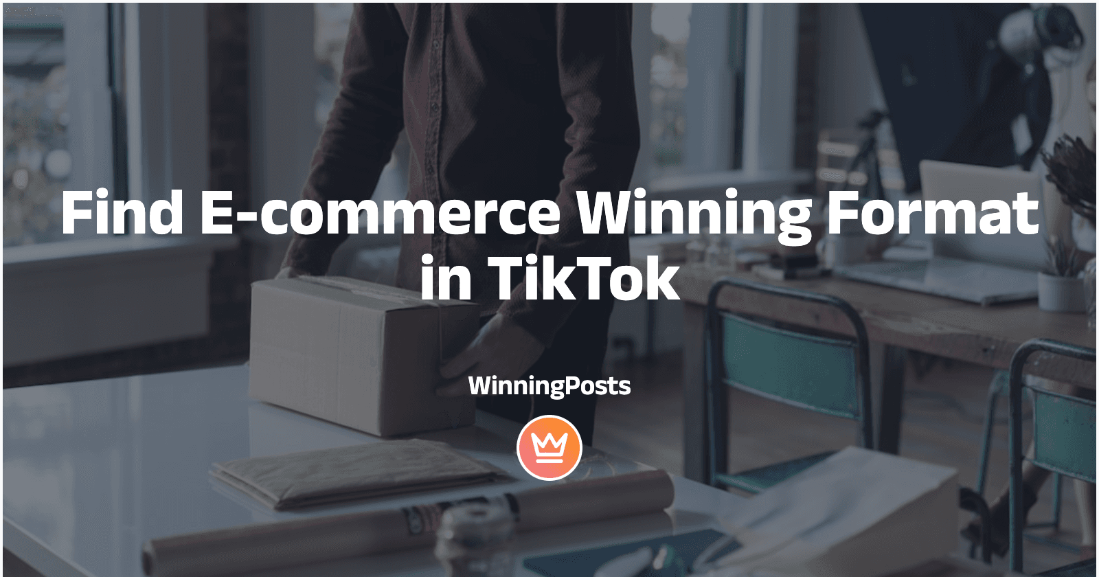 Find E-commerce Winning Format in TikTok